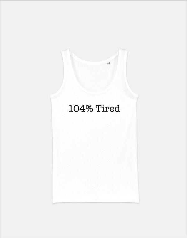104% Tired Funny Womens Racerback Tank Top - Image 3