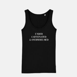 Under Caffienated And Overwhelmed Tank Top - Coffee Caffeine Addict Hipster Vest