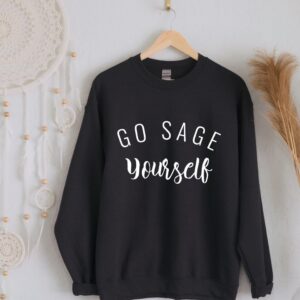 Go Sage Yourself Sweatshirt