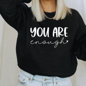 You are enough Sweatshirt