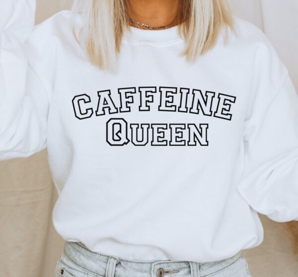 Caffeine Queen Sweatshirt - Image 2